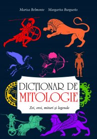 Dictionar de mitologie - Marisa Belmonte, Margarita Burgueno