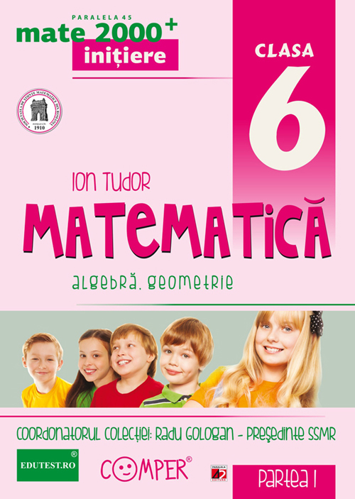 Matematica Cls 6 partea I Initiere mate 2000+ Ed.2 - Ion Tudor