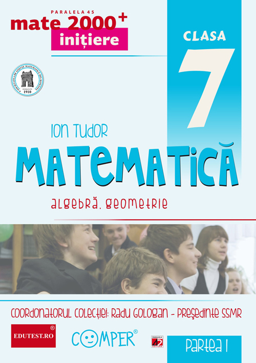 Matematica Cls 7 partea I Initiere mate 2000+ Ed.2 - Ion Tudor