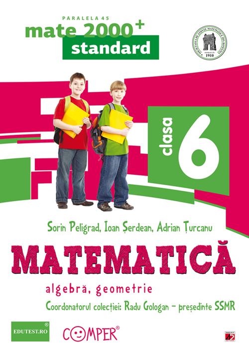 Matematica Cls 6 Standard mate 2000+ Ed.2 - Sorin Peligrad, Ioan Serdean, Adrian Turcanu