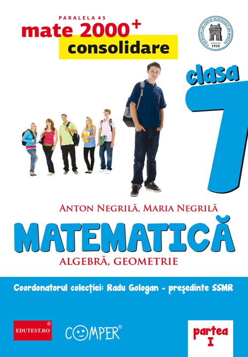 Matematica Cls 7 partea I Consolidare mate 2000+ Ed.2 - Anton Negrila, Maria Negrila