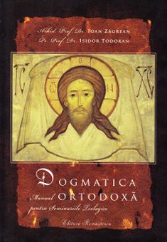Dogmatica ortodoxa - Ioan Zagrean, Isidor Todoran