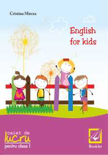 English for kids Clasa 1 Caiet - Cristina Mircea