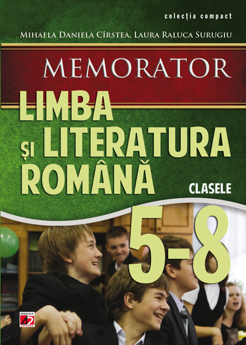 Memorator de limba si literatura romana Cls V-VIII Ed.2 - Mihaela Daniela Cirstea, Laura Raluca Surugiu