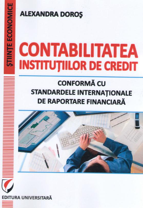 Contabilitatea institutiilor de credit. Conforma cu standardele internationale - Alexandra Doros