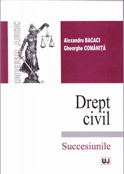 Drept civil. Succesiunile - Alexandru Bacaci, Gheorghe Comanita