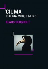 Ciuma, istoria Mortii Negre - Klaus Bergdolt