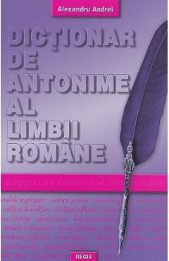 Dictionar de antonime al limbii romane - Alexandru Andrei