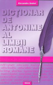 Dictionar de antonime al limbii romane - Alexandru Andrei