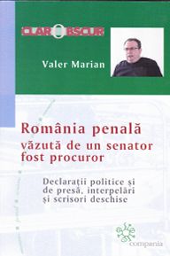 Romania penala vazuta de un senator fost procuror - Valer Marian
