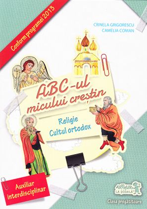 Abc-ul micului crestin Clasa pregatitoare - Crinela Grigorescu, Camelia Coman
