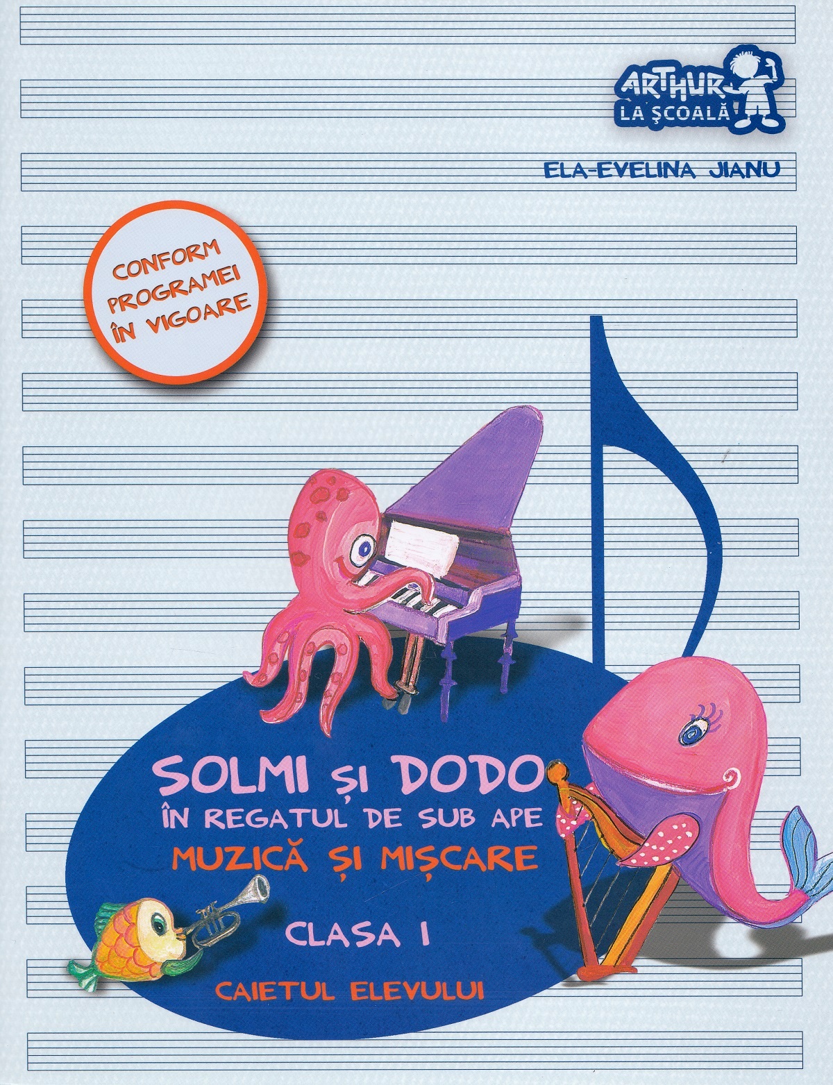 Muzica si miscare - Clasa 1 - Caietul elevului. Solmi si Dodo in Regatul de sub ape - Ela-Evelina Jianu
