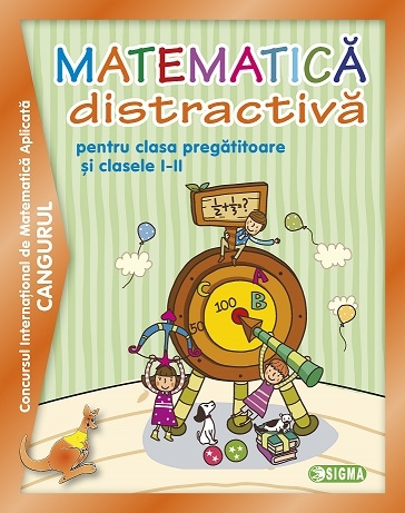 Cangurul Matematica distractiva pentru clasa pregatitoare  si clasele I-II Ed.2014
