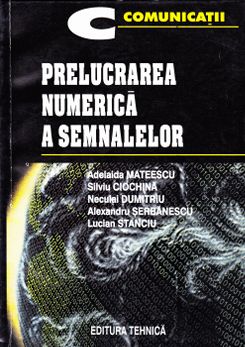 Prelucrarea numerica a semnalelor - Adelaida Mateescu, Silviu Ciochina