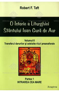 Poza produsului O Istorie a Liturghiei Sfantului Ioan Gura de Aur Vol.2 - Robert F. Taft