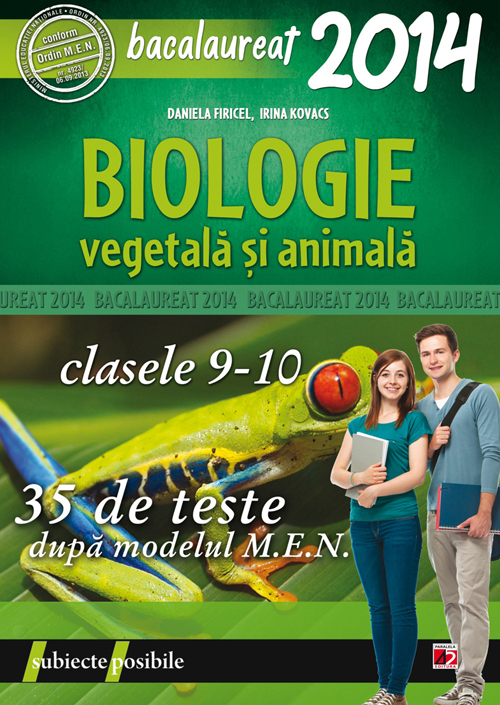 Bac 2014 Biologie vegetala si animala Cl 9-10 - Daniela Firicel, Irina Kovacs