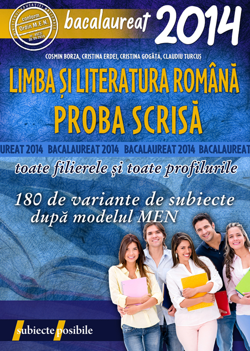 Bac 2014 Limba si literatura romana proba scrisa - Cosmin Borza, Cristina Erdei