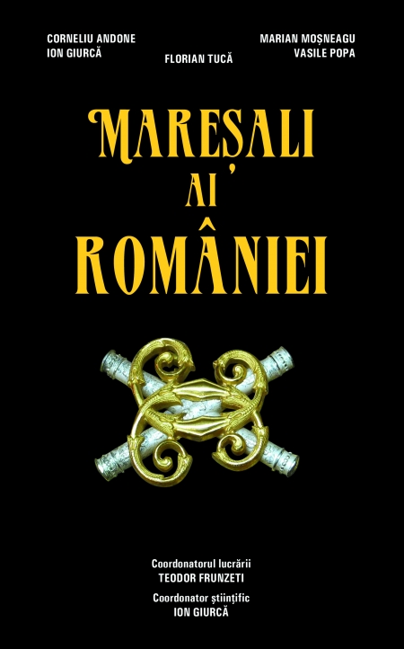 Maresali ai Romaniei - Corneliu Andone, Ion Giurca, Florian Tuca