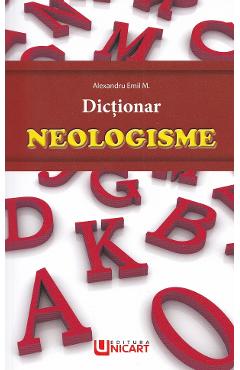 Dictionar neologisme - Alexandru Emil M.