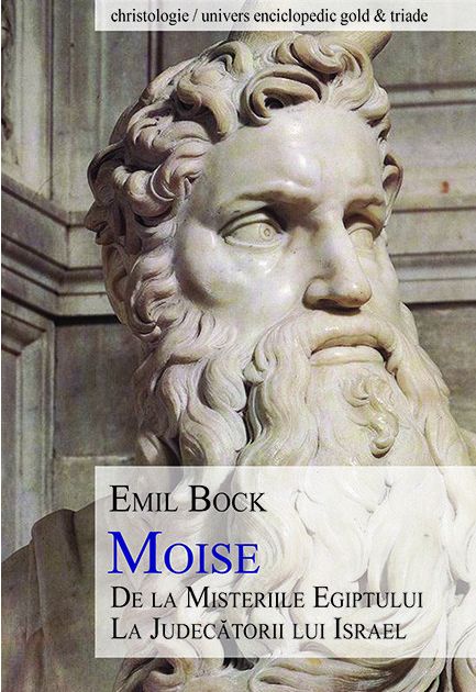 Moise, de la Misteriile Egiptului la Judecatorii lui Israel - Emil Bock