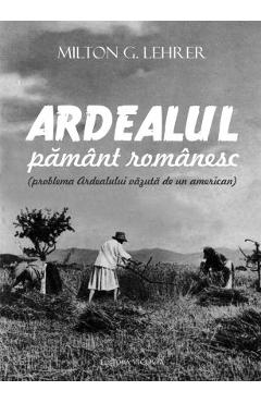 Poza produsului Ardealul, pamant romanesc - Milton G. Lehrer
