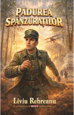 Padurea spanzuratilor - Liviu Rebreanu