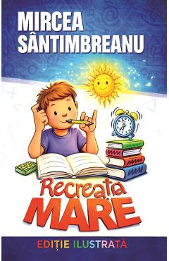 Recreatia mare - Mircea Santimbreanu