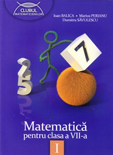 Matematica Cls 7 sem I ed.2013 - Ioan Balica, Marius Perianu, Dumitru Savulescu