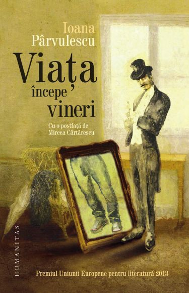 Viata incepe vineri ed.2013 - Ioana Parvulescu