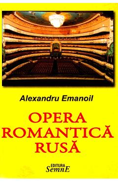 Poza produsului Opera romantica rusa - Alexandru Emanoil