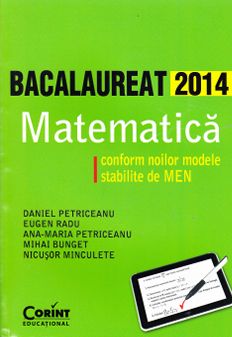 Bac 2014 Matematica - Daniel Petriceanu, Eugen Radu, Ana-Maria Petriceanu