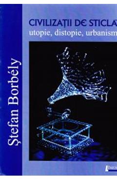 Poza produsului Civilizatii de sticla - Stefan Borbely