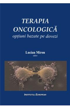 Poza produsului Terapia oncologica. Optiuni bazate pe dovezi - Lucian Miron