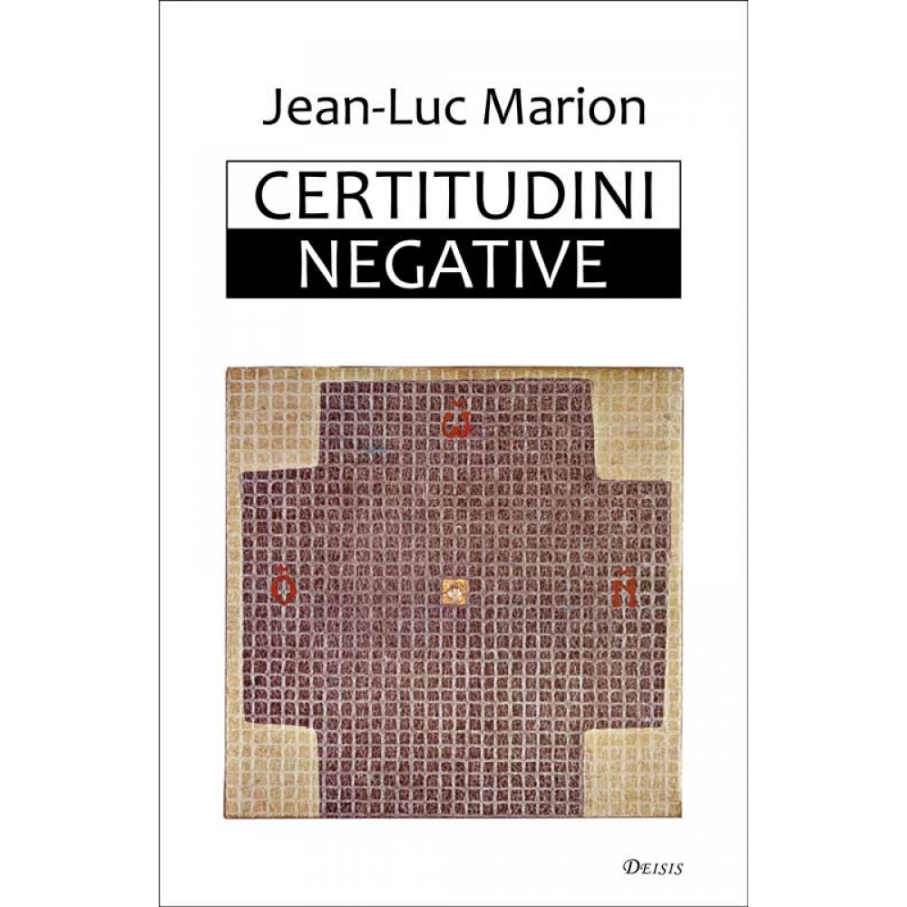 Certitudini negative - Jean-Luc Marion
