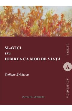 Poza produsului Slavici sau iubirea ca mod de viata - Steliana Bradescu