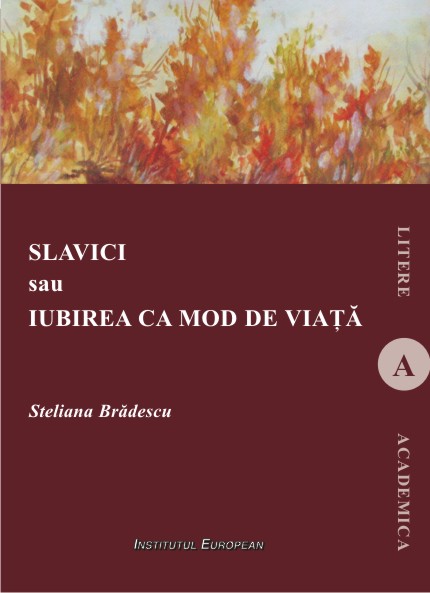 Slavici sau iubirea ca mod de viata - Steliana Bradescu