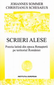 Scrieri alese. Poezia latina din epoca Renasterii pe teritoriul Romaniei - Johannes Sommer