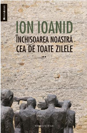 Inchisoarea noastra cea de toate zilele Vol.2 - Ion Ioanid