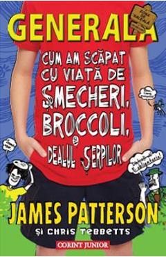 Poza produsului Generala vol.4: Cum am scapat cu viata de smecheri - James Patterson