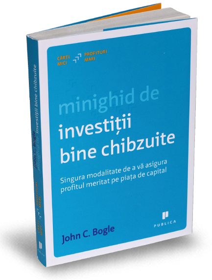 Minighid de investitii bine chibzuite - John C. Bogle