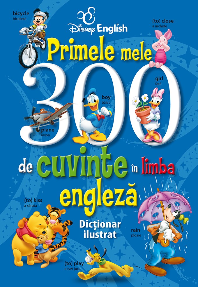 Disney English - Primele mele 300 de cuvinte in limba engleza. Dictionar ilustrat