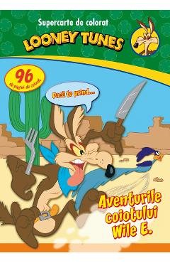 Coperta cărții 'Looney Tunes - Aventurile coiotului Wile E. - Supercarte de colorat'