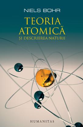 Teoria atomica si descrierea naturii - Niels Bohr