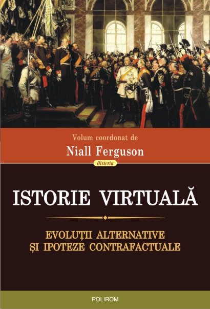 Istorie virtuala - Niall Ferguson