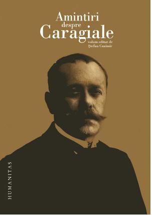 Amintiri despre Caragiale - Stefan Cazimir