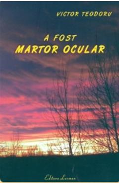 Poza produsului A fost martor ocular - Victor Teodoru