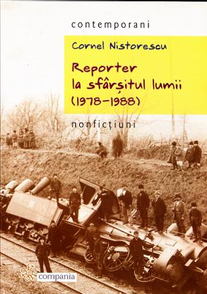 Reporter la sfarsitul lumii (1978-1988) - Cornel Nistorescu