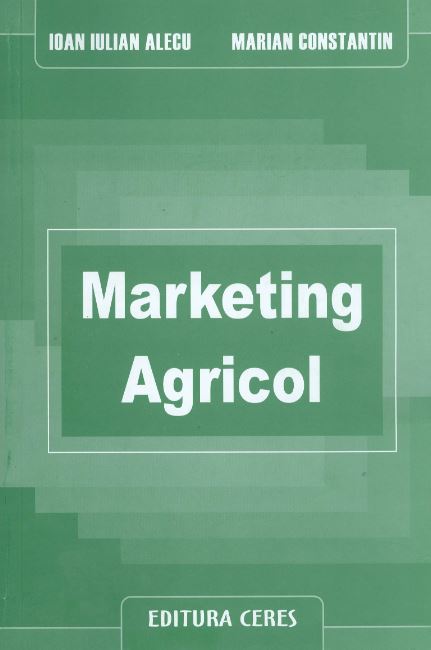 Marketing Agricol - Ioan Iulian Alecu, Marian Constantin