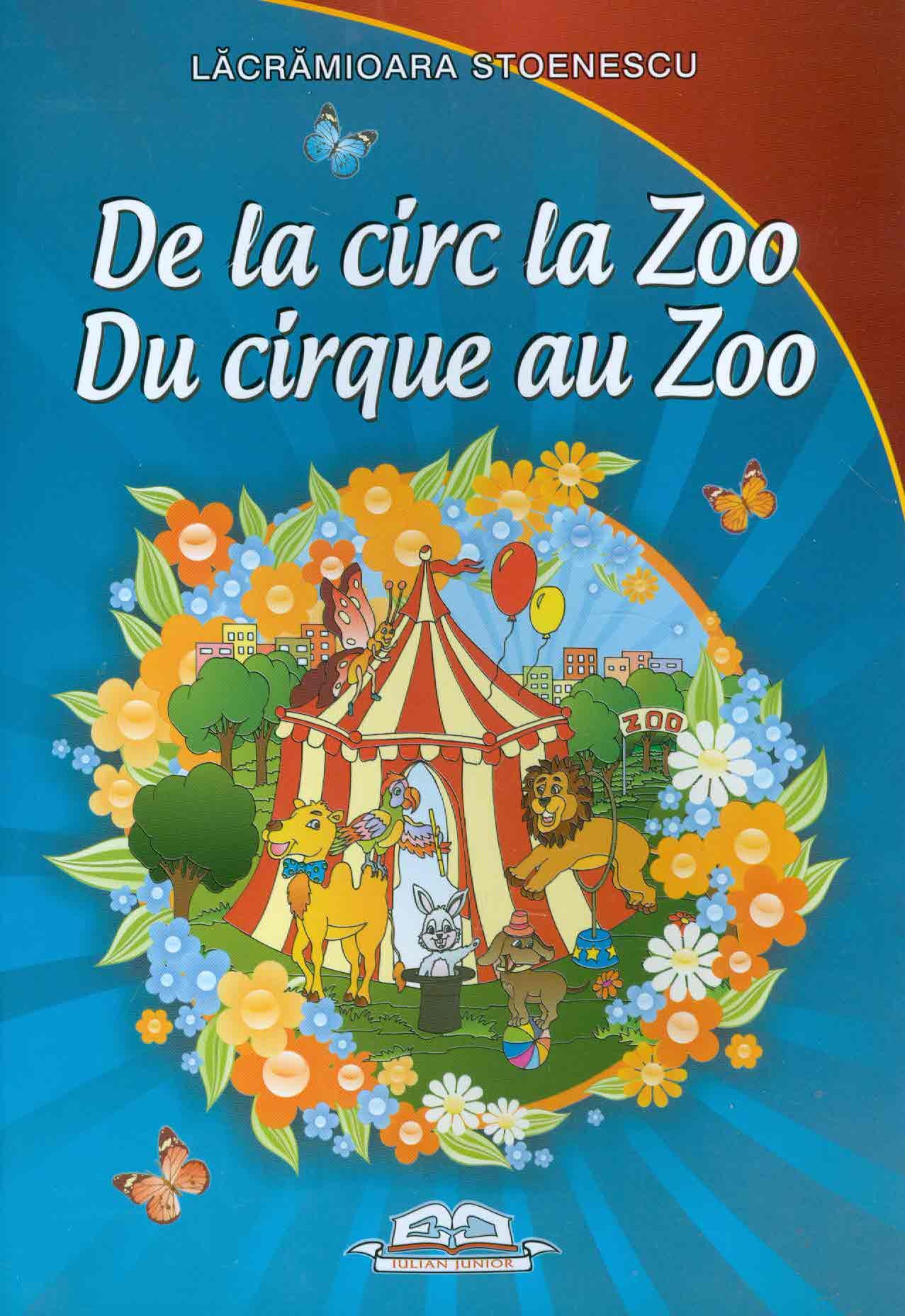 De la circ la Zoo. Du cirque au Zoo - Lacramioara Stoenescu