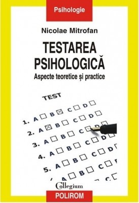 Testarea Psihologica. Aspecte Teoretice Si Practice - Nicolae Mitrofan